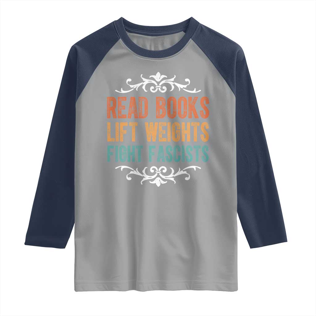 Read Books Lift Weights Fight Fascists Raglan Shirt Reading Activism TS11 Sport Gray Navy Print Your Wear