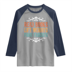 Read Books Lift Weights Fight Fascists Raglan Shirt Reading Activism TS11 Sport Gray Navy Print Your Wear