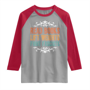 Read Books Lift Weights Fight Fascists Raglan Shirt Reading Activism TS11 Sport Gray Red Print Your Wear