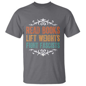 Read Books Lift Weights Fight Fascists T Shirt Reading Activism TS11 Charcoal Print Your Wear