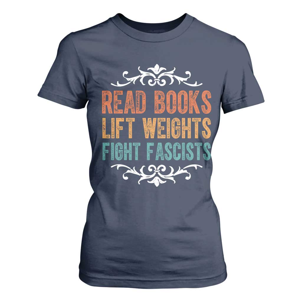 Read Books Lift Weights Fight Fascists T Shirt For Women Reading Activism TS11 Navy Print Your Wear