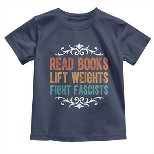 Read Books Lift Weights Fight Fascists Toddler T Shirt Reading Activism TS11 Navy Print Your Wear