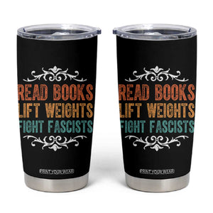 Read Books Lift Weights Fight Fascists Tumbler Cup Reading Activism TS11 Black Print Your Wear