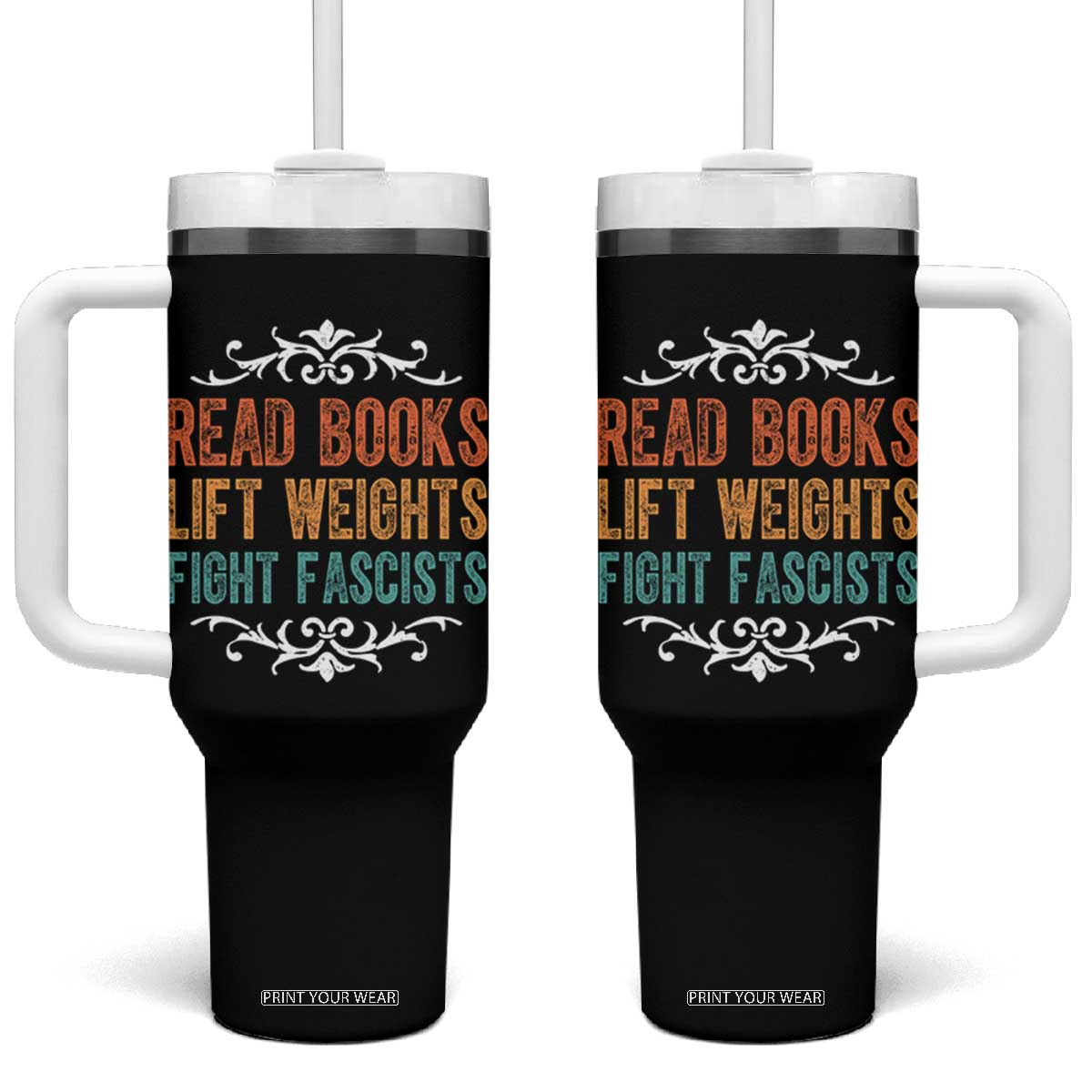 Read Books Lift Weights Fight Fascists Tumbler With Handle Reading Activism TS11 One Size: 40 oz Black Print Your Wear