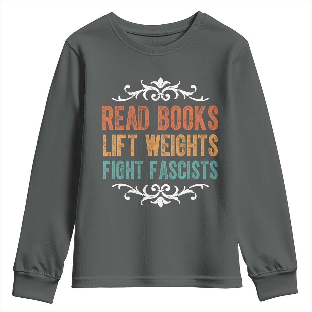 Read Books Lift Weights Fight Fascists Youth Sweatshirt Reading Activism TS11 Dark Heather Print Your Wear