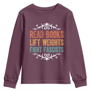 Read Books Lift Weights Fight Fascists Youth Sweatshirt Reading Activism TS11 Maroon Print Your Wear