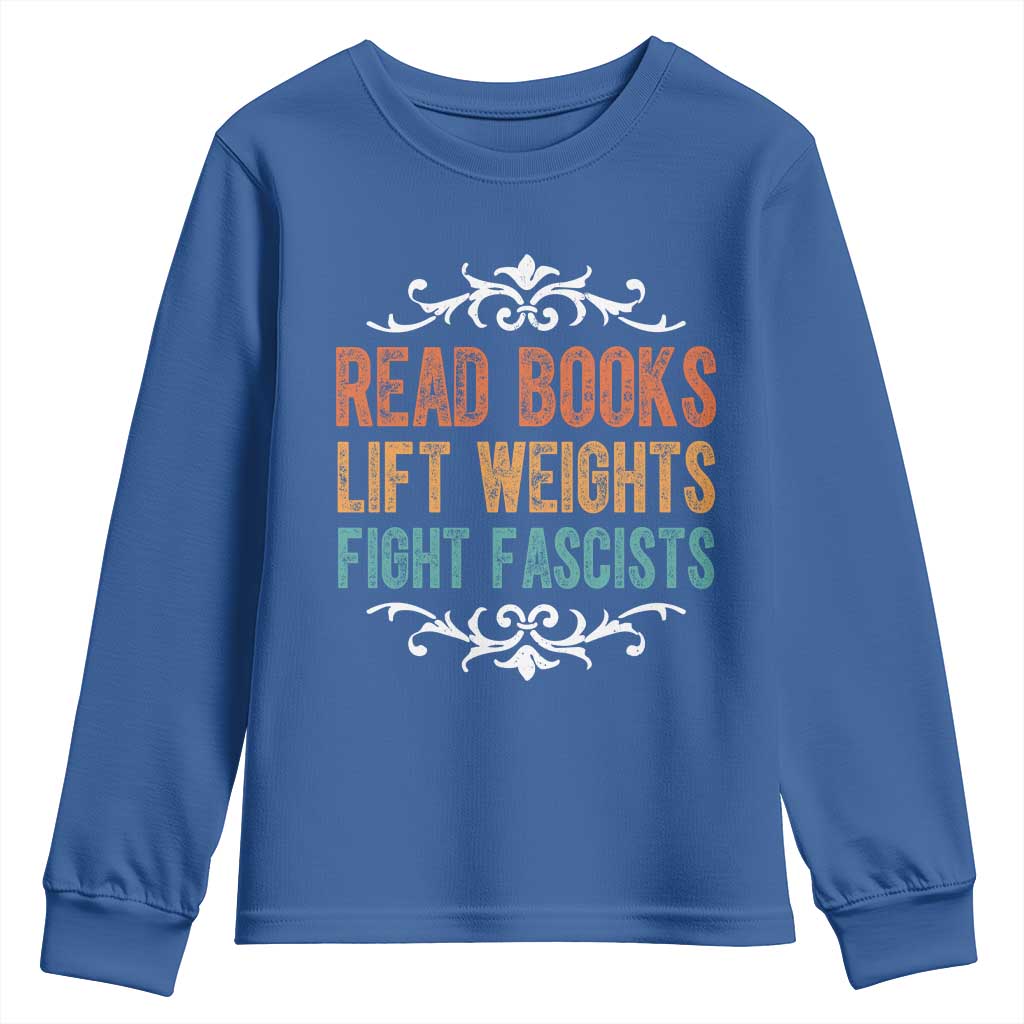 Read Books Lift Weights Fight Fascists Youth Sweatshirt Reading Activism TS11 Royal Blue Print Your Wear