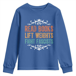 Read Books Lift Weights Fight Fascists Youth Sweatshirt Reading Activism TS11 Royal Blue Print Your Wear