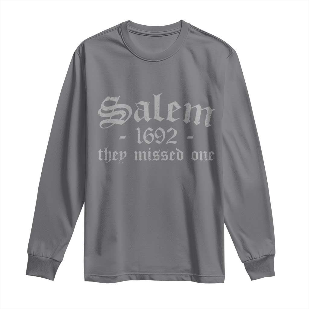 Salem 1692 They Missed One Long Sleeve Shirt Halloween Feminist Witch Trials Gothic TS11 Charcoal Print Your Wear