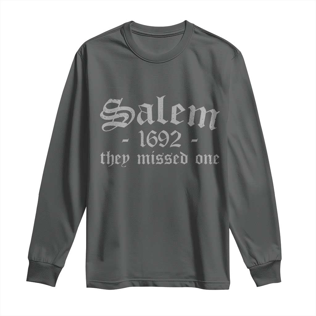 Salem 1692 They Missed One Long Sleeve Shirt Halloween Feminist Witch Trials Gothic TS11 Dark Heather Print Your Wear