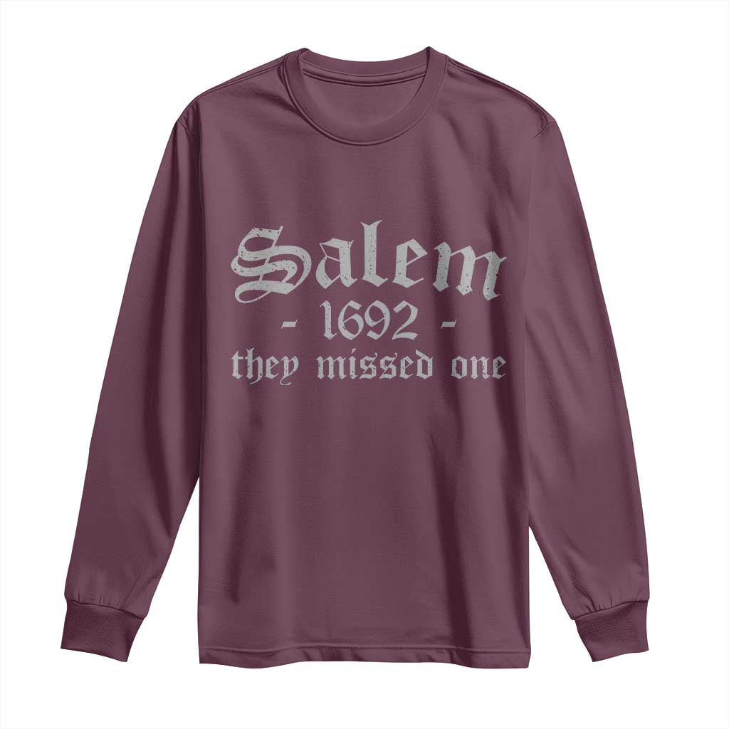 Salem 1692 They Missed One Long Sleeve Shirt Halloween Feminist Witch Trials Gothic TS11 Maroon Print Your Wear