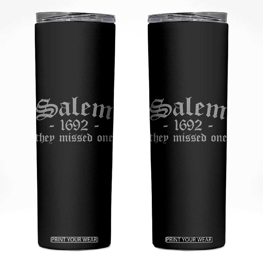 Salem 1692 They Missed One Skinny Tumbler Halloween Feminist Witch Trials Gothic TS11 Black Print Your Wear