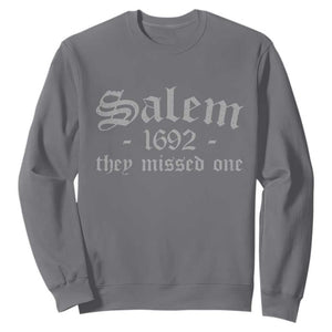 Salem 1692 They Missed One Sweatshirt Halloween Feminist Witch Trials Gothic TS11 Charcoal Print Your Wear