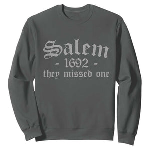 Salem 1692 They Missed One Sweatshirt Halloween Feminist Witch Trials Gothic TS11 Dark Heather Print Your Wear