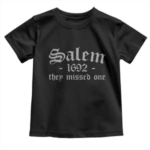 Salem 1692 They Missed One Toddler T Shirt Halloween Feminist Witch Trials Gothic TS11 Black Print Your Wear