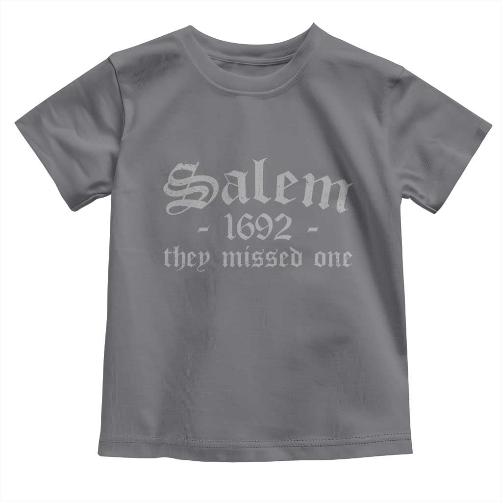 Salem 1692 They Missed One Toddler T Shirt Halloween Feminist Witch Trials Gothic TS11 Charcoal Print Your Wear