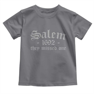 Salem 1692 They Missed One Toddler T Shirt Halloween Feminist Witch Trials Gothic TS11 Charcoal Print Your Wear