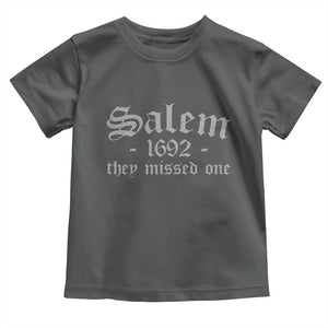 Salem 1692 They Missed One Toddler T Shirt Halloween Feminist Witch Trials Gothic TS11 Dark Heather Print Your Wear
