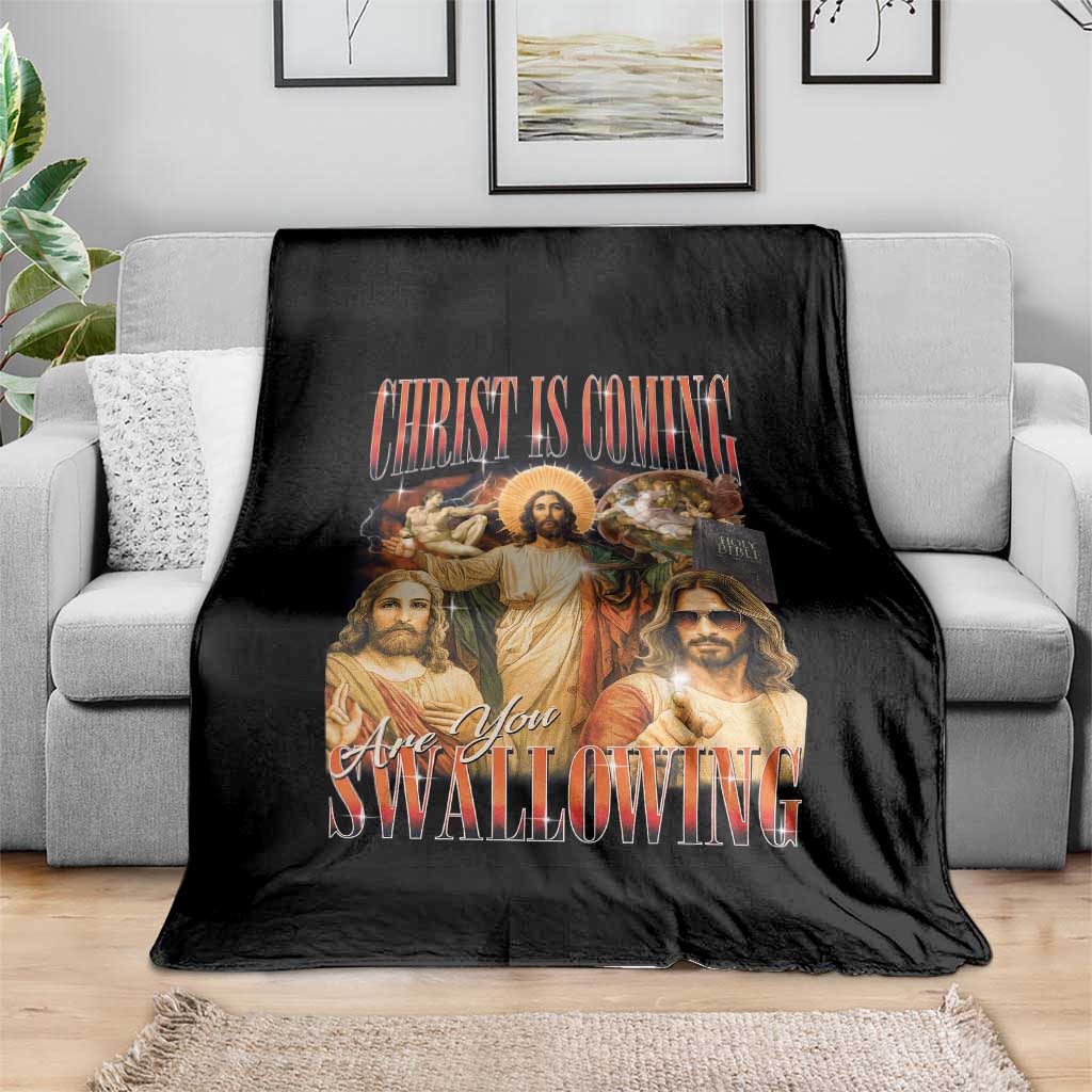 Christ Is Coming Are You Swallowing Throw Blanket Funny Offensive Jesus Christian TS11 Print Your Wear