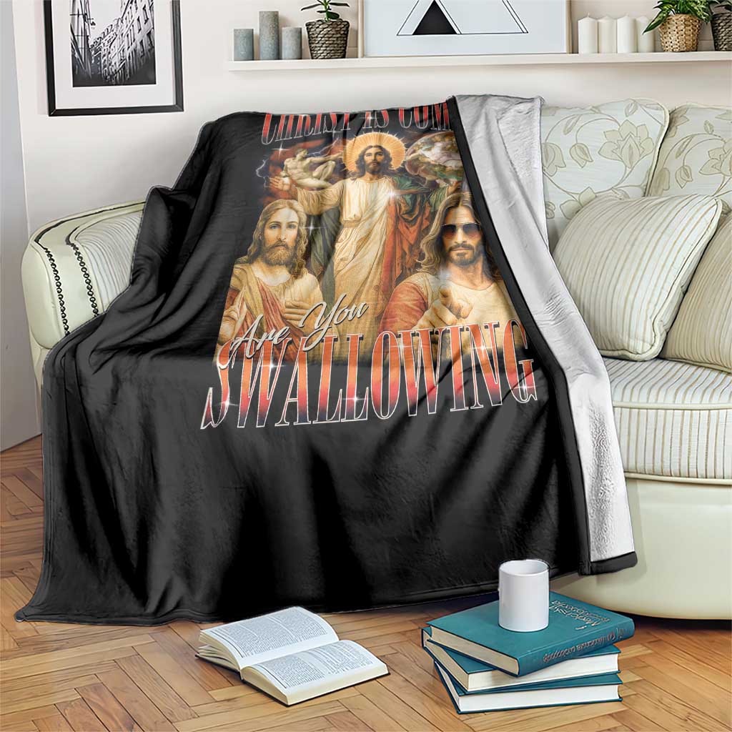 Christ Is Coming Are You Swallowing Throw Blanket Funny Offensive Jesus Christian TS11 Print Your Wear