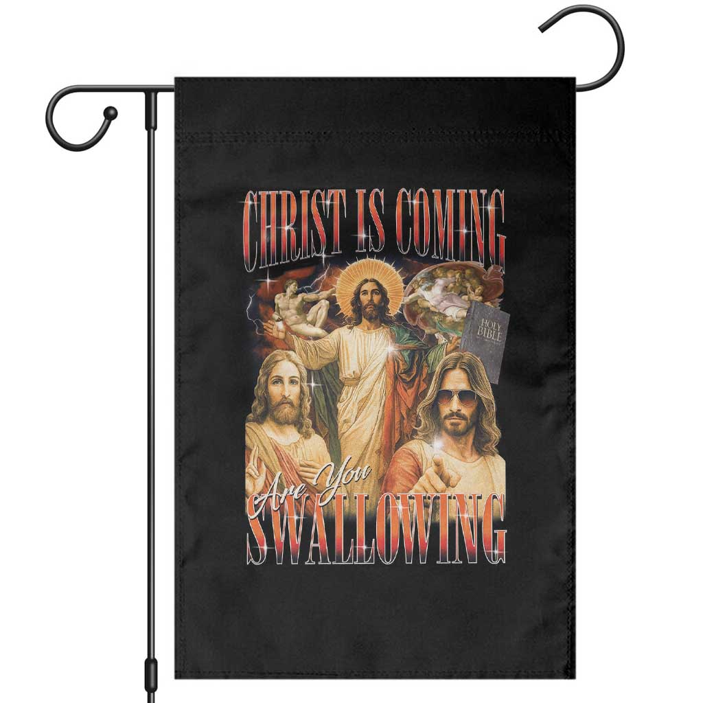 Christ Is Coming Are You Swallowing Garden Flag Funny Offensive Jesus Christian TS11 Black Print Your Wear
