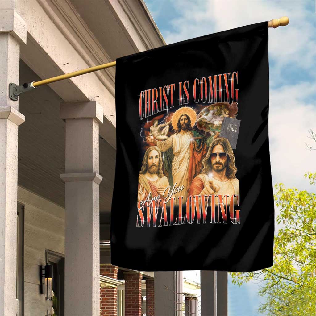 Christ Is Coming Are You Swallowing Garden Flag Funny Offensive Jesus Christian TS11 Print Your Wear