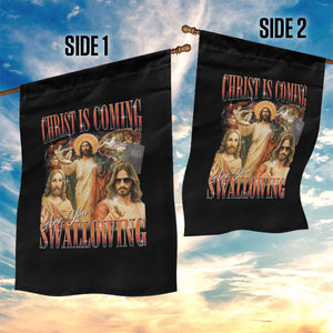 Christ Is Coming Are You Swallowing Garden Flag Funny Offensive Jesus Christian TS11 Print Your Wear