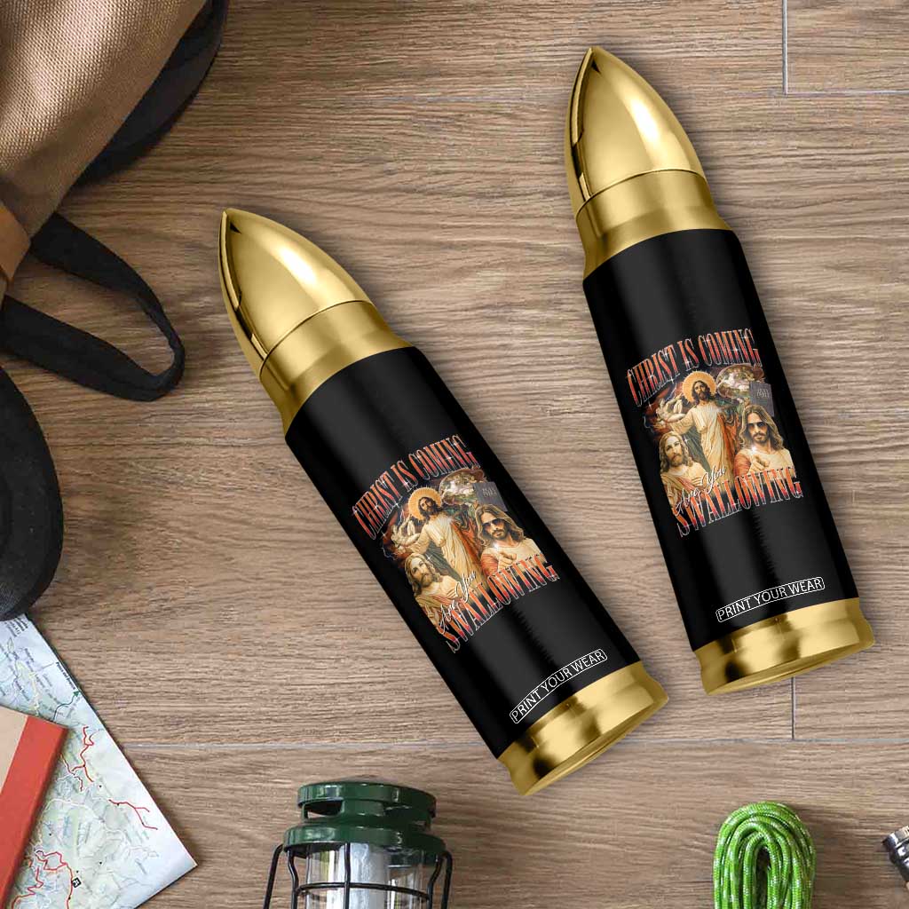 Christ Is Coming Are You Swallowing Bullet Tumbler Funny Offensive Jesus Christian TS11 Print Your Wear