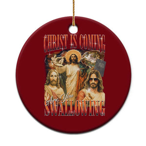 Christ Is Coming Are You Swallowing Ceramic Ornament Funny Offensive Jesus Christian TS11 1pc Red Print Your Wear