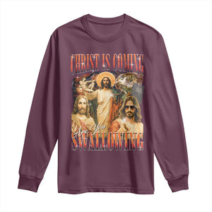 Christ Is Coming Are You Swallowing Long Sleeve Shirt Funny Offensive Jesus Christian TS11 Maroon Print Your Wear