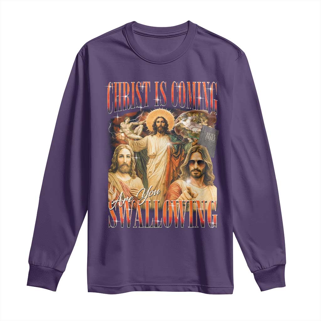 Christ Is Coming Are You Swallowing Long Sleeve Shirt Funny Offensive Jesus Christian TS11 Purple Print Your Wear