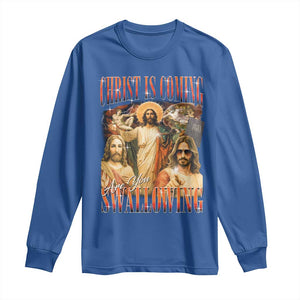 Christ Is Coming Are You Swallowing Long Sleeve Shirt Funny Offensive Jesus Christian TS11 Royal Blue Print Your Wear