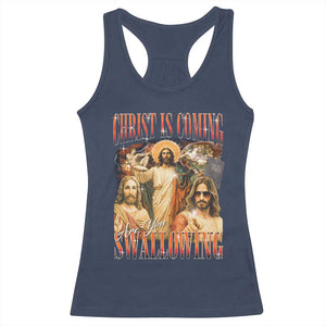 Christ Is Coming Are You Swallowing Racerback Tank Top Funny Offensive Jesus Christian TS11 Navy Print Your Wear