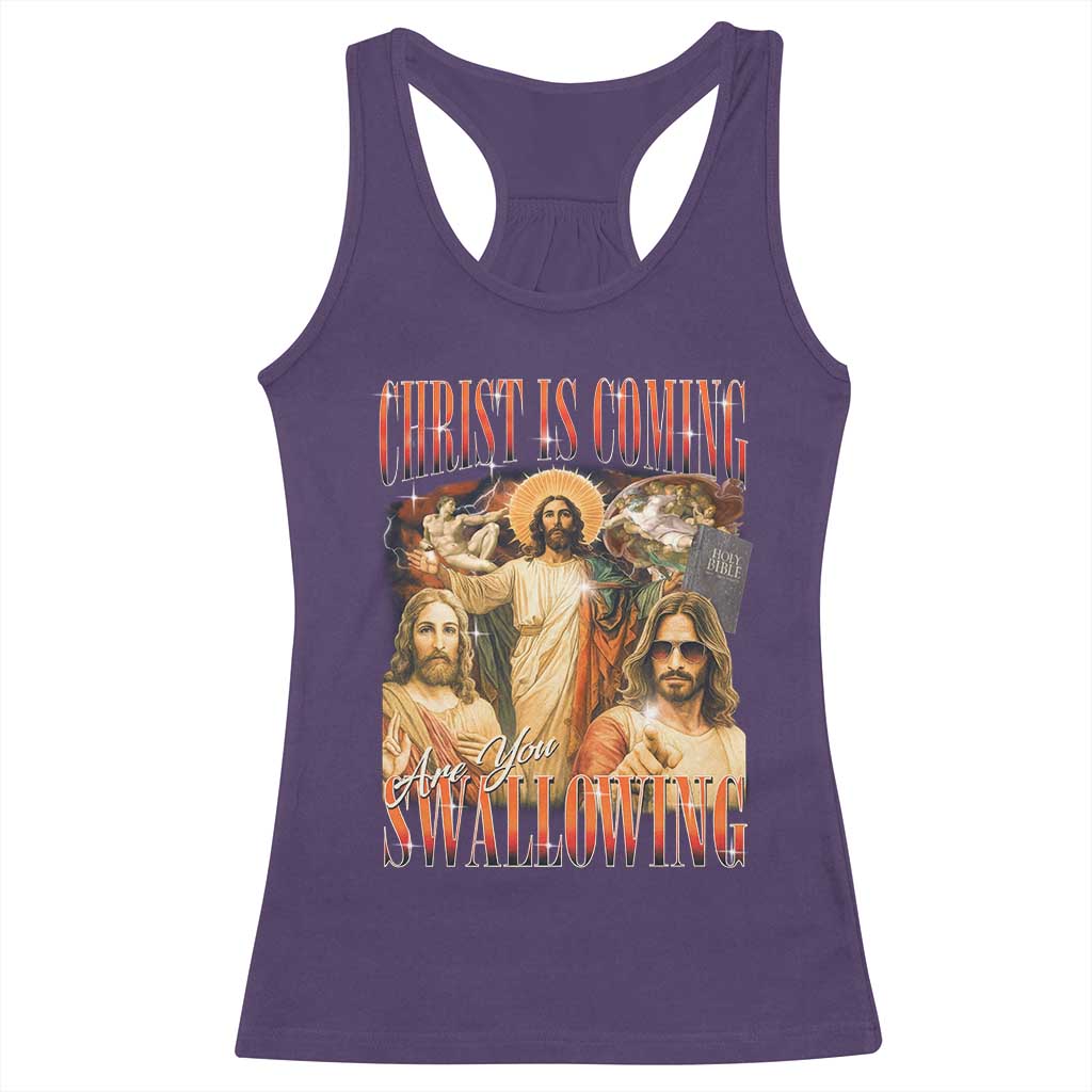 Christ Is Coming Are You Swallowing Racerback Tank Top Funny Offensive Jesus Christian TS11 Purple Print Your Wear
