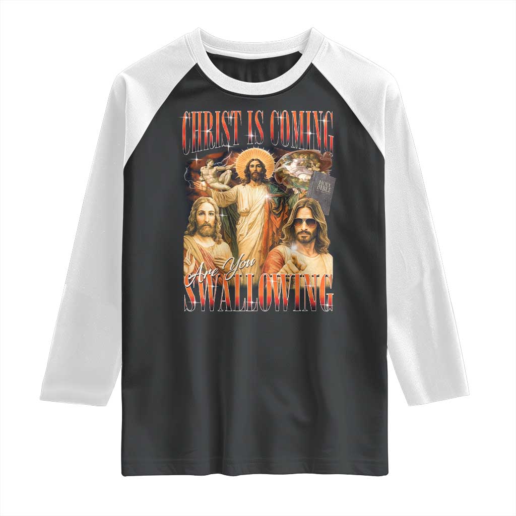 Christ Is Coming Are You Swallowing Raglan Shirt Funny Offensive Jesus Christian TS11 Black White Print Your Wear