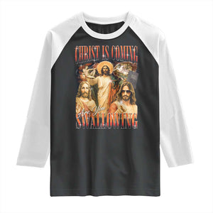 Christ Is Coming Are You Swallowing Raglan Shirt Funny Offensive Jesus Christian TS11 Black White Print Your Wear