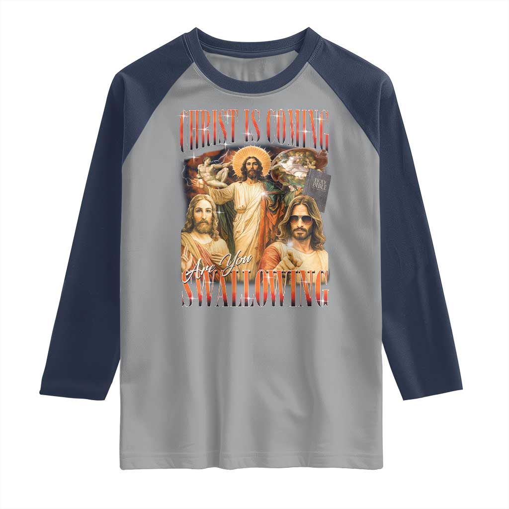 Christ Is Coming Are You Swallowing Raglan Shirt Funny Offensive Jesus Christian TS11 Sport Gray Navy Print Your Wear