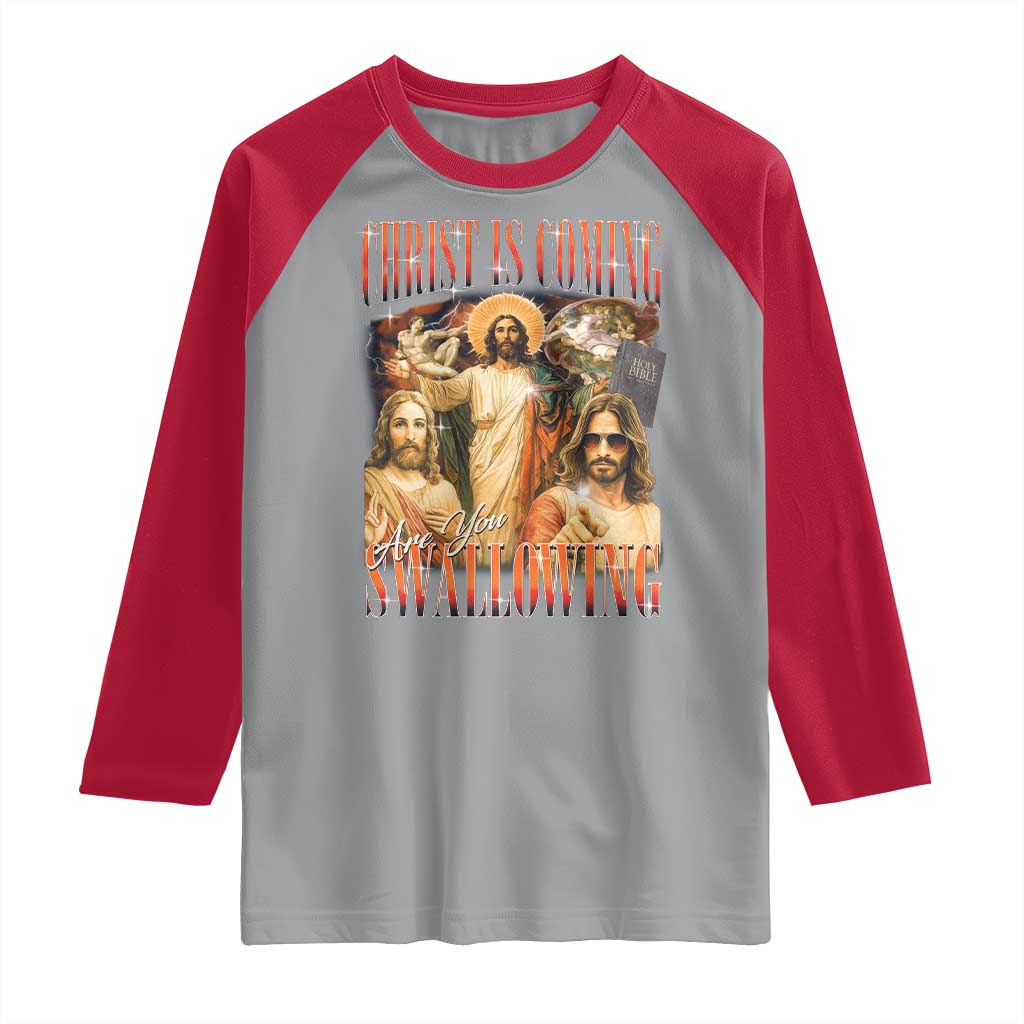 Christ Is Coming Are You Swallowing Raglan Shirt Funny Offensive Jesus Christian TS11 Sport Gray Red Print Your Wear