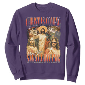 Christ Is Coming Are You Swallowing Sweatshirt Funny Offensive Jesus Christian TS11 Purple Print Your Wear