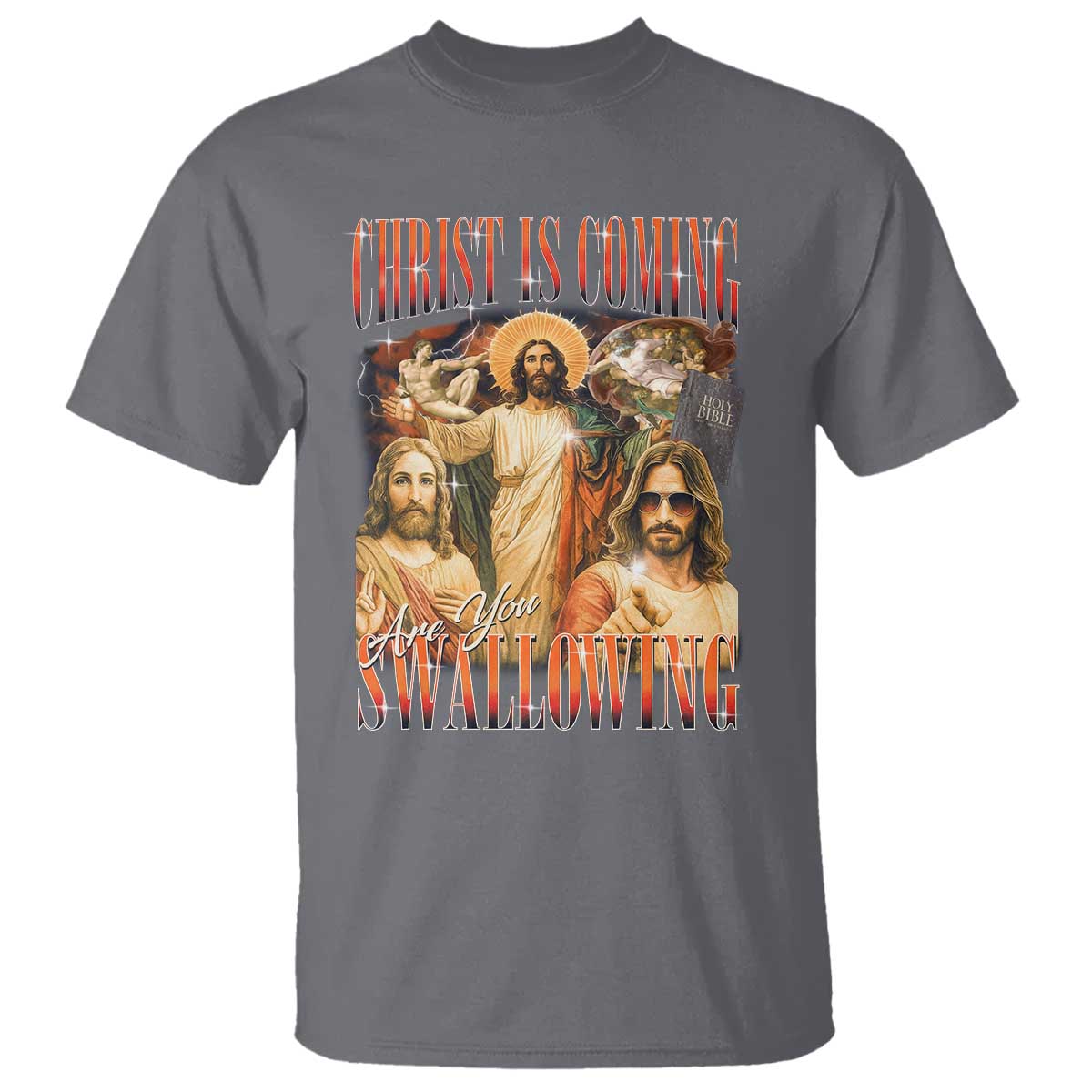 Christ Is Coming Are You Swallowing T Shirt Funny Offensive Jesus Christian TS11 Charcoal Print Your Wear