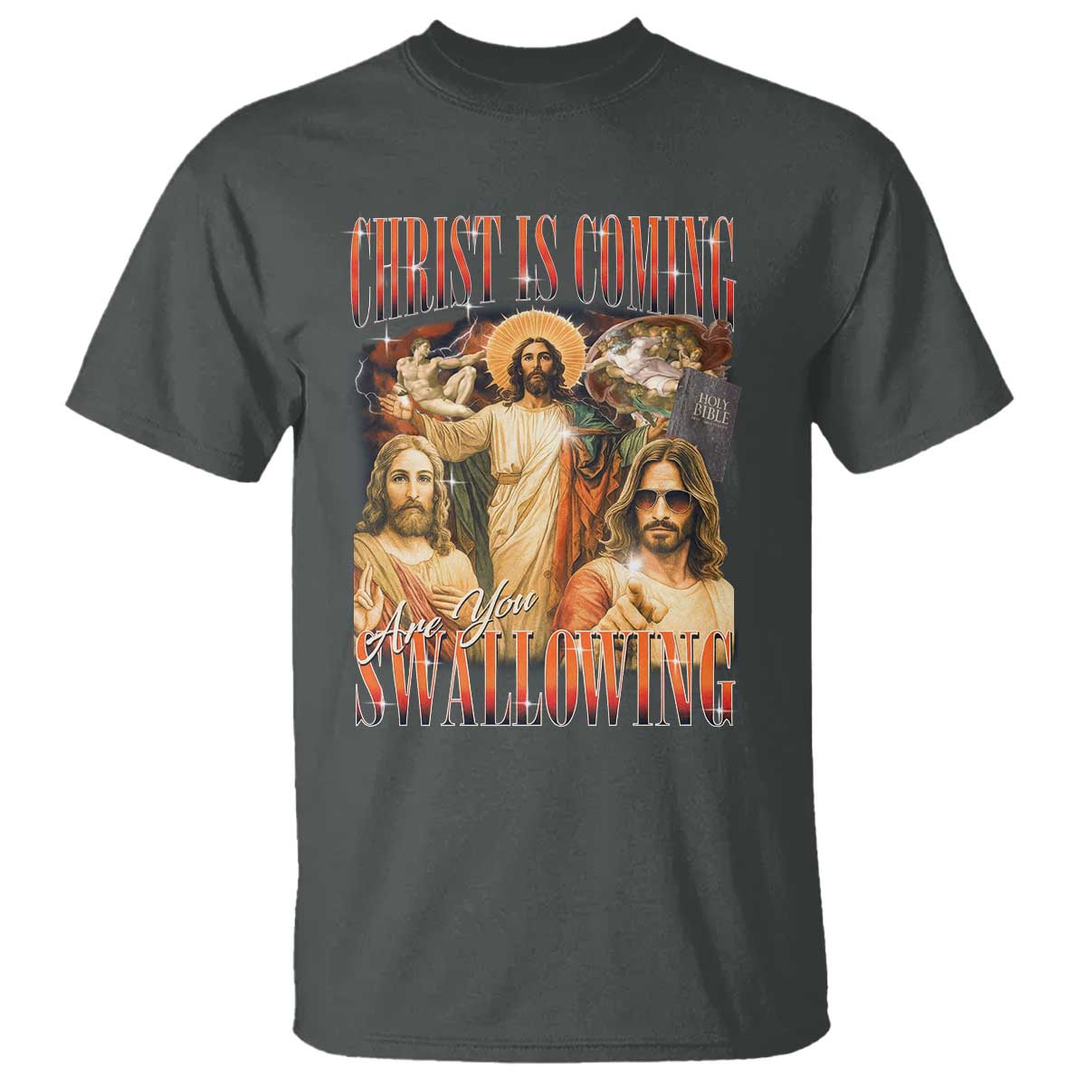 Christ Is Coming Are You Swallowing T Shirt Funny Offensive Jesus Christian TS11 Dark Heather Print Your Wear