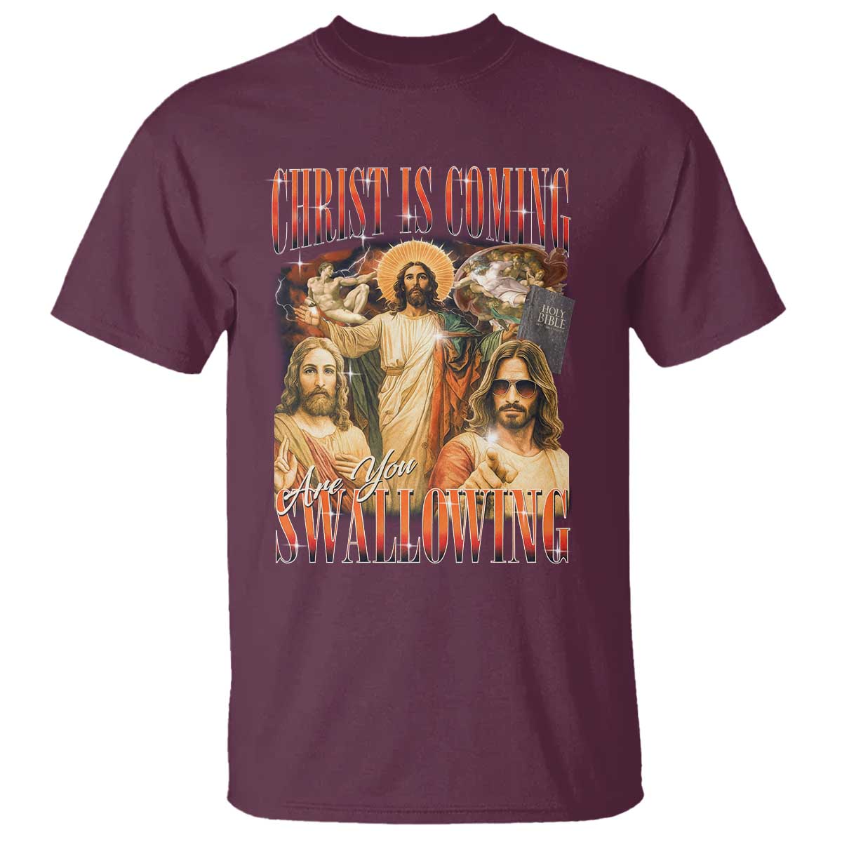 Christ Is Coming Are You Swallowing T Shirt Funny Offensive Jesus Christian TS11 Maroon Print Your Wear