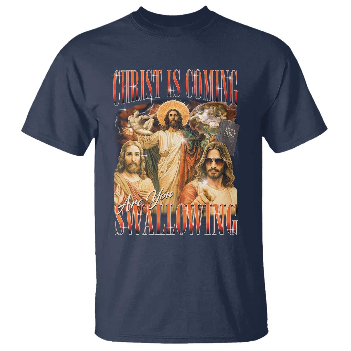 Christ Is Coming Are You Swallowing T Shirt Funny Offensive Jesus Christian TS11 Navy Print Your Wear