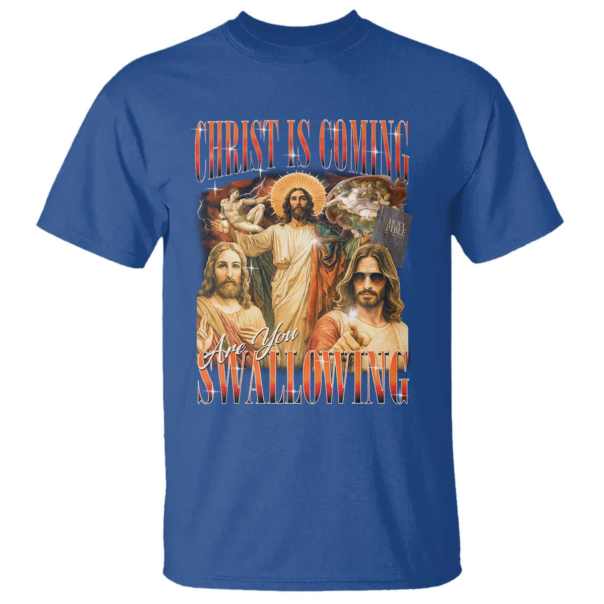 Christ Is Coming Are You Swallowing T Shirt Funny Offensive Jesus Christian TS11 Royal Blue Print Your Wear