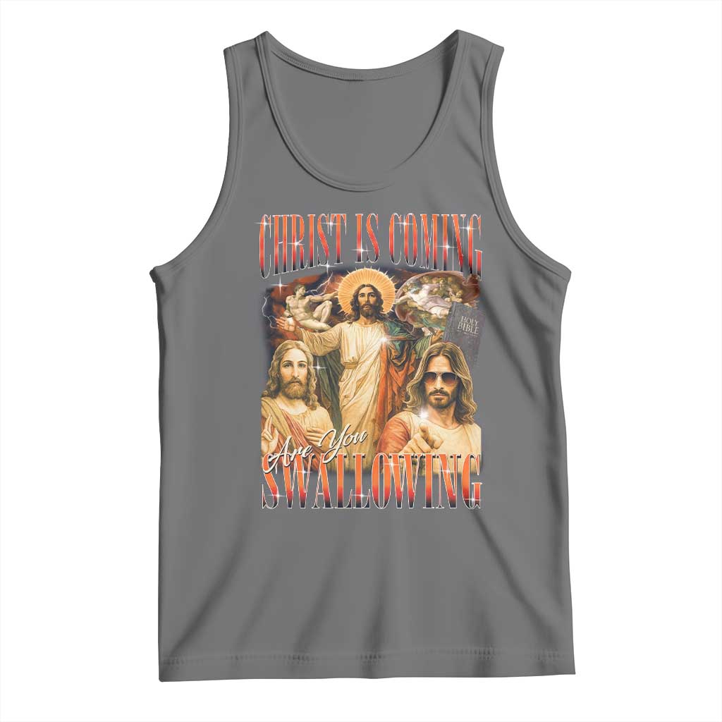 Christ Is Coming Are You Swallowing Tank Top Funny Offensive Jesus Christian TS11 Black Heather Print Your Wear