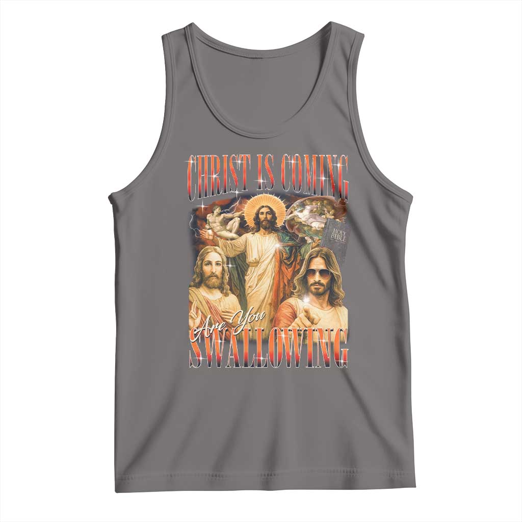 Christ Is Coming Are You Swallowing Tank Top Funny Offensive Jesus Christian TS11 Deep Heather Print Your Wear