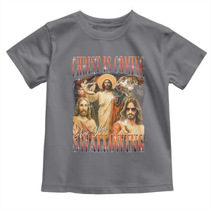 Christ Is Coming Are You Swallowing Toddler T Shirt Funny Offensive Jesus Christian TS11 Charcoal Print Your Wear