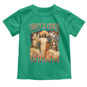 Christ Is Coming Are You Swallowing Toddler T Shirt Funny Offensive Jesus Christian TS11 Irish Green Print Your Wear