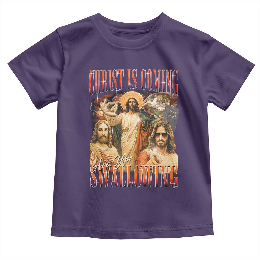 Christ Is Coming Are You Swallowing Toddler T Shirt Funny Offensive Jesus Christian TS11 Purple Print Your Wear