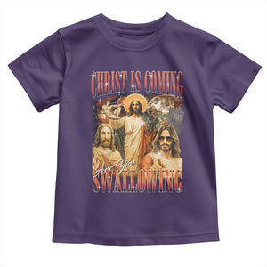 Christ Is Coming Are You Swallowing Toddler T Shirt Funny Offensive Jesus Christian TS11 Purple Print Your Wear